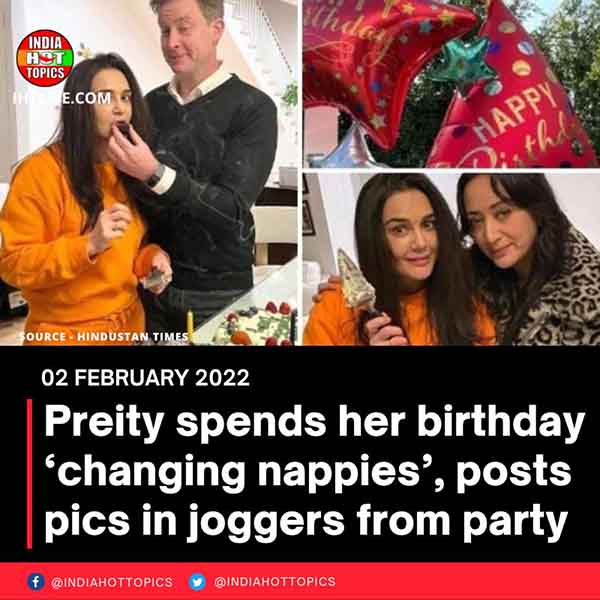Preity spends her birthday ‘changing nappies’, posts pics in joggers from party