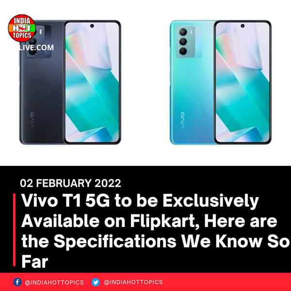 Vivo T1 5G to be Exclusively Available on Flipkart, Here are the Specifications We Know So Far