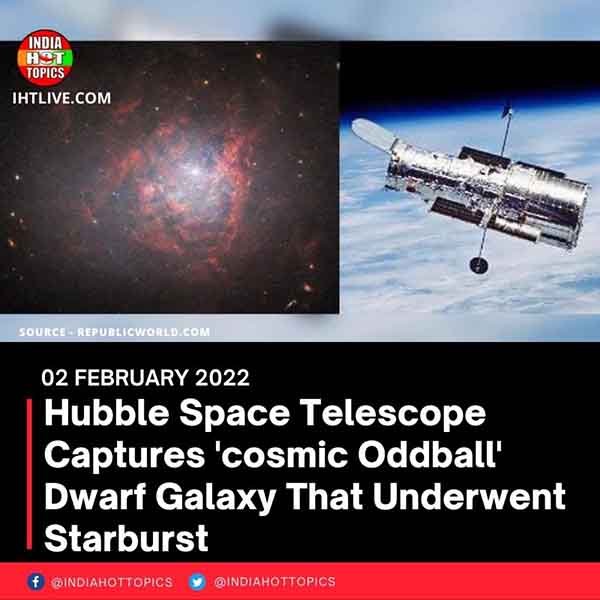 Hubble Space Telescope Captures ‘cosmic Oddball’ Dwarf Galaxy That Underwent Starburst