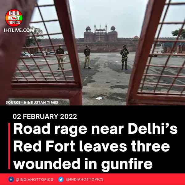 Road rage near Delhi’s Red Fort leaves three wounded in gunfire