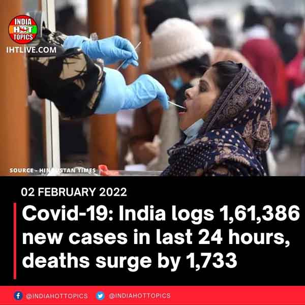 Covid-19: India logs 1,61,386 new cases in last 24 hours, deaths surge by 1,733