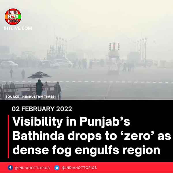 Visibility in Punjab’s Bathinda drops to ‘zero’ as dense fog engulfs region