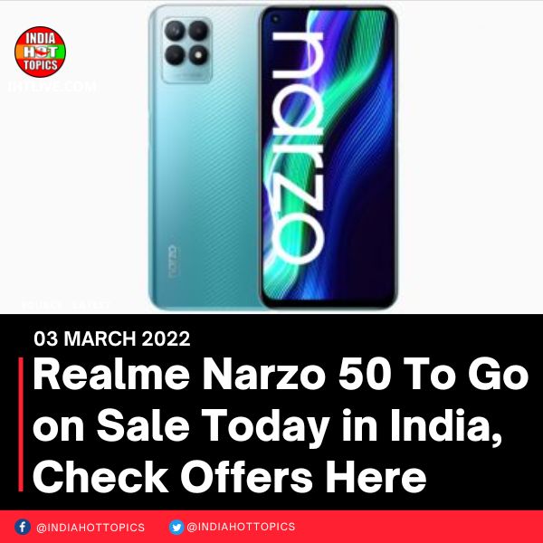 Realme Narzo 50 To Go on Sale Today in India, Check Offers Here