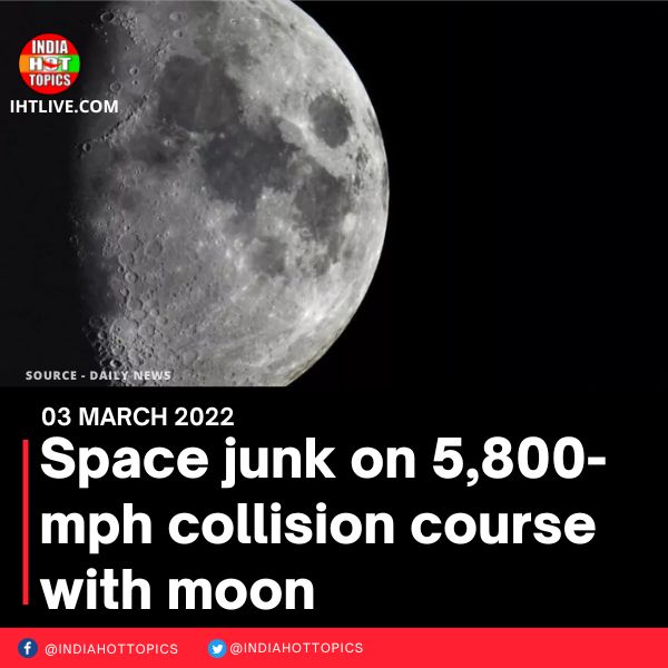 Space junk on 5,800-mph collision course with moon