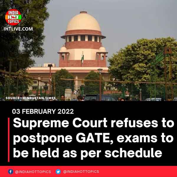 Supreme Court refuses to postpone GATE, exams to be held as per schedule