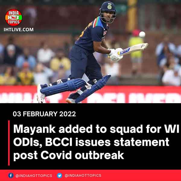 Mayank added to squad for WI ODIs, BCCI issues statement post Covid outbreak