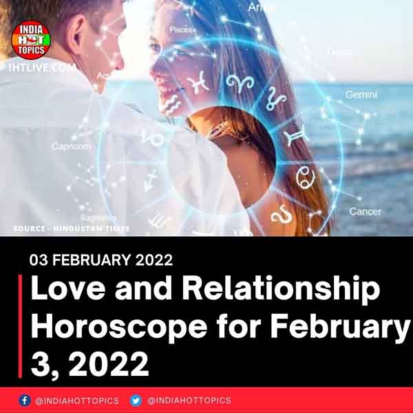 Love and Relationship Horoscope for February 3, 2022