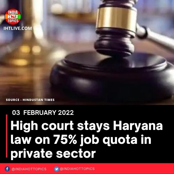 High court stays Haryana law on 75% job quota in private sector