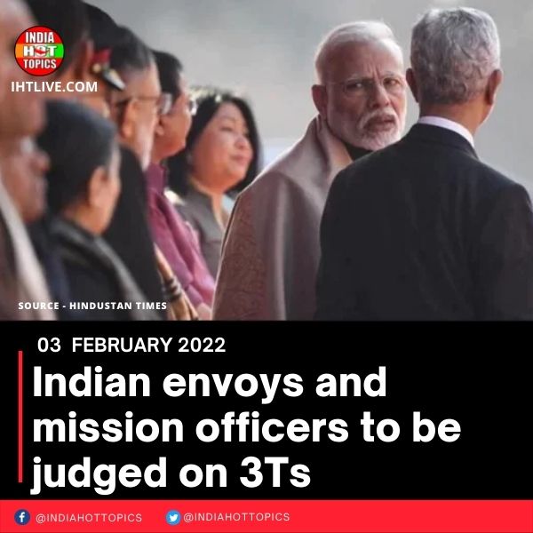 Indian envoys and mission officers to be judged on 3Ts