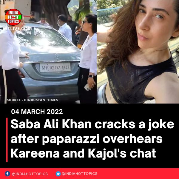 Saba Ali Khan cracks a joke after paparazzi overhears Kareena and Kajol’s chat