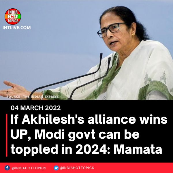 If Akhilesh’s alliance wins UP, Modi govt can be toppled in 2024: Mamata