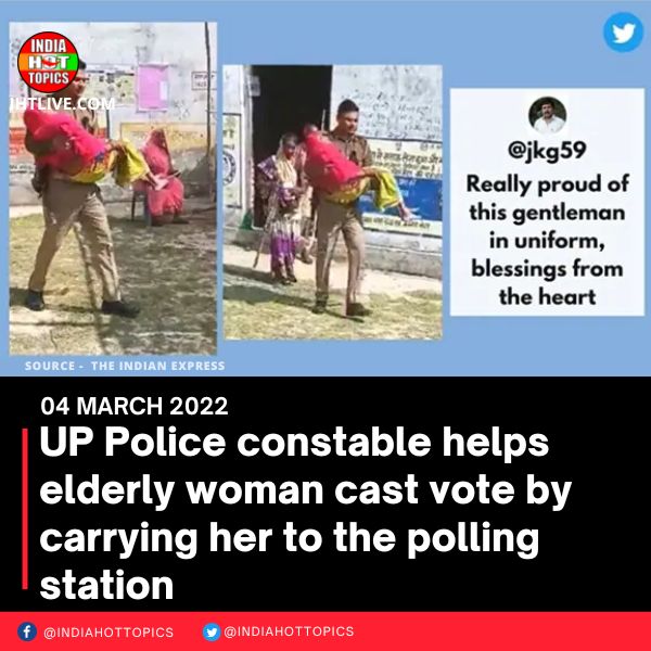 UP Police constable helps elderly woman cast vote by carrying her to the polling station