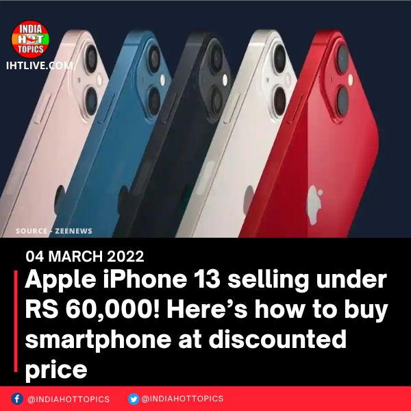 Apple iPhone 13 selling under RS 60,000! Here’s how to buy smartphone at discounted price