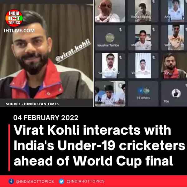Virat Kohli interacts with India’s Under-19 cricketers ahead of World Cup final