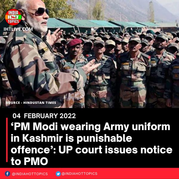 ‘PM Modi wearing Army uniform in Kashmir is punishable offence’: UP court issues notice to PMO