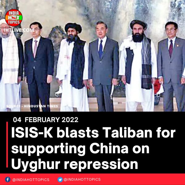 ISIS-K blasts Taliban for supporting China on Uyghur repression