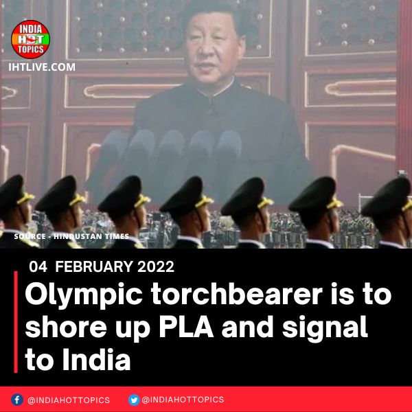 Olympic torchbearer is to shore up PLA and signal to India