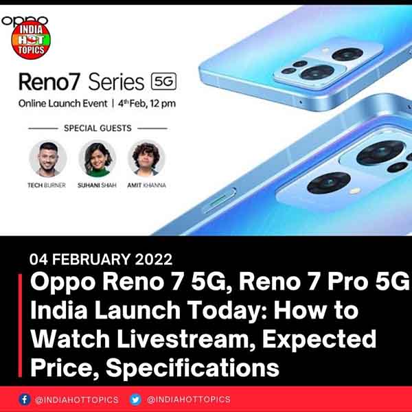 Oppo Reno 7 5G, Reno 7 Pro 5G India Launch Today: How to Watch Livestream, Expected Price, Specifications