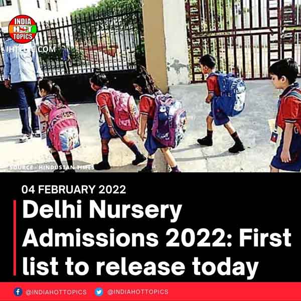 Delhi Nursery Admissions 2022: First list to release today