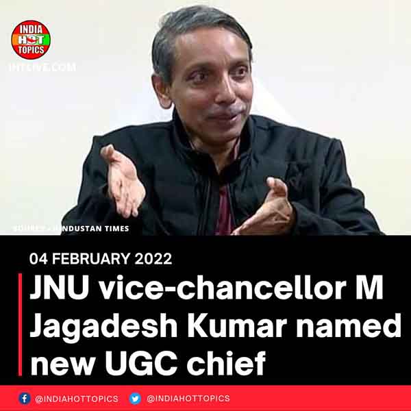 JNU vice-chancellor M Jagadesh Kumar named new UGC chief