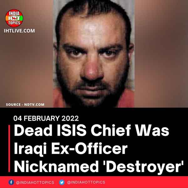 Dead ISIS Chief Was Iraqi Ex-Officer Nicknamed ‘Destroyer’