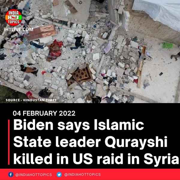Biden says Islamic State leader Qurayshi killed in US raid in Syria