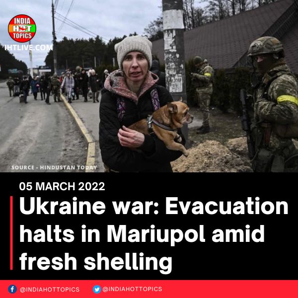 Ukraine war: Evacuation halts in Mariupol amid fresh shelling