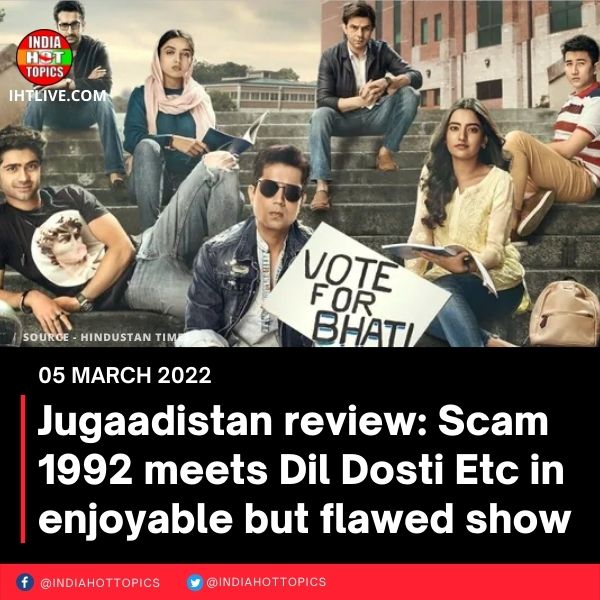 Jugaadistan review: Scam 1992 meets Dil Dosti Etc in enjoyable but flawed show