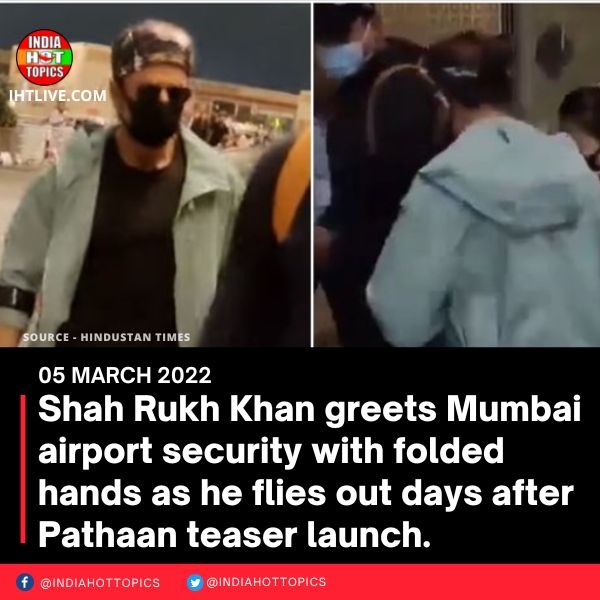 Shah Rukh Khan greets Mumbai airport security with folded hands as he flies out days after Pathaan teaser launch.