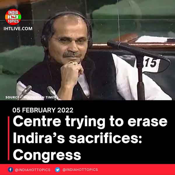 Centre trying to erase Indira’s sacrifices: Congress