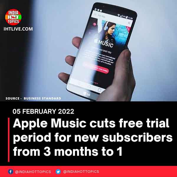 Apple Music cuts free trial period for new subscribers from 3 months to 1