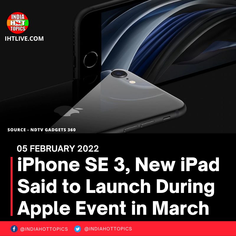 iPhone SE 3, New iPad Said to Launch During Apple Event in March