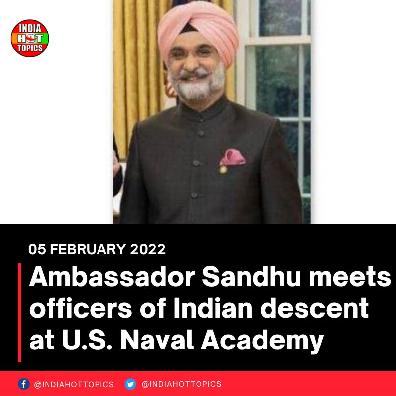 Ambassador Sandhu meets officers of Indian descent at U.S. Naval Academy