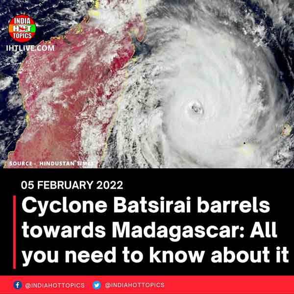 Cyclone Batsirai barrels towards Madagascar: All you need to know about it