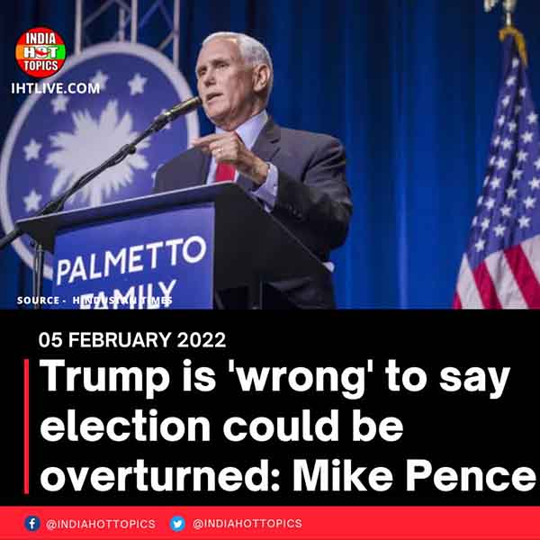 Trump is ‘wrong’ to say election could be overturned: Mike Pence