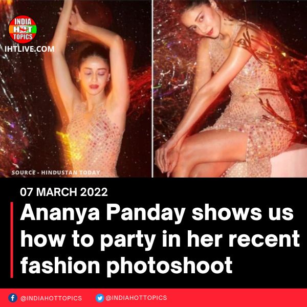 Ananya Panday shows us how to party in her recent fashion photoshoot