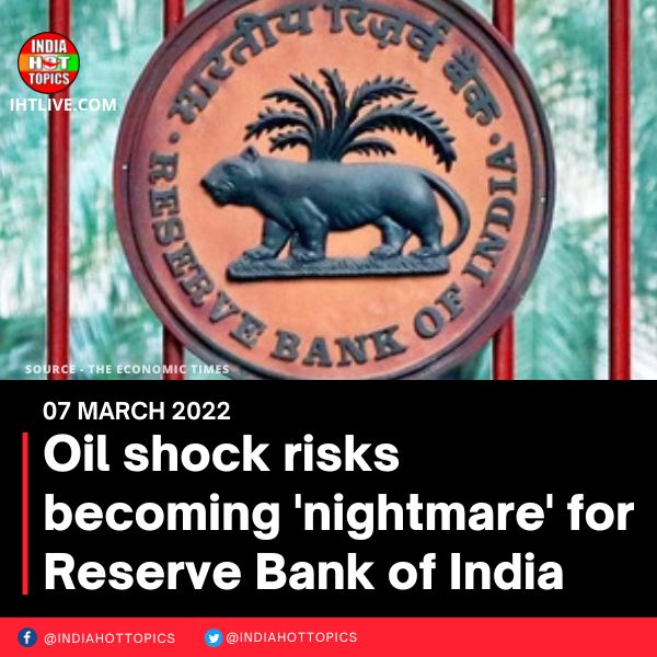 Oil shock from Ukraine war risks becoming ‘nightmare’ for India’s RBI