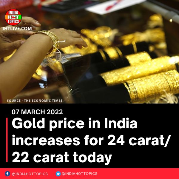 Gold price in India increases for 24 carat/ 22 carat today