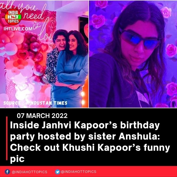 Inside Janhvi Kapoor’s birthday party hosted by sister Anshula: Check out Khushi Kapoor’s funny pic