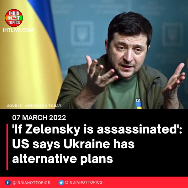 ‘If Zelensky is assassinated’: US says Ukraine has alternative plans