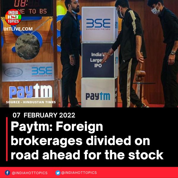 Paytm: Foreign brokerages divided on road ahead for the stock