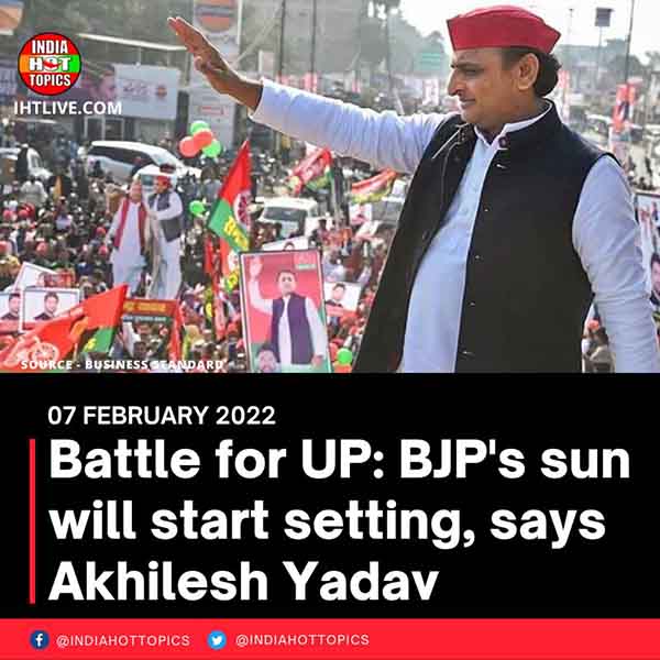 Battle for UP: BJP’s sun will start setting, says Akhilesh Yadav