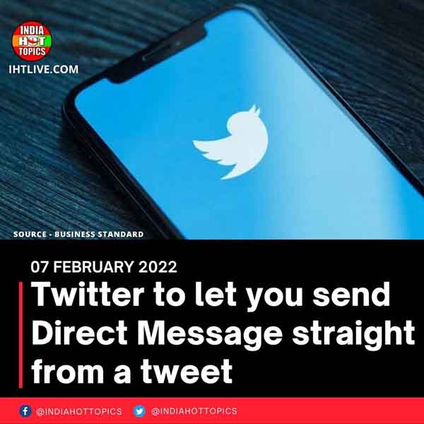 Twitter to let you send Direct Message straight from a tweet