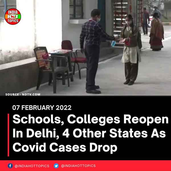 Schools, Colleges Reopen In Delhi, 4 Other States As Covid Cases Drop