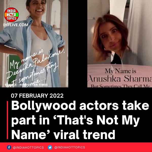 Bollywood actors take part in ‘That’s Not My Name’ viral trend
