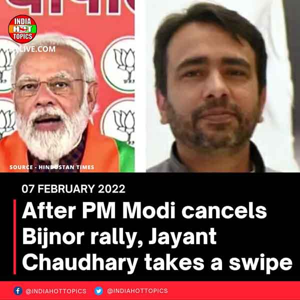 After PM Modi cancels Bijnor rally, Jayant Chaudhary takes a swipe