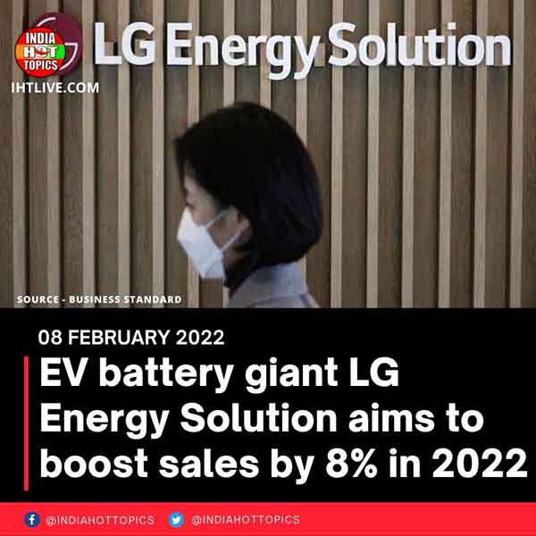 EV battery giant LG Energy Solution aims to boost sales by 8% in 2022