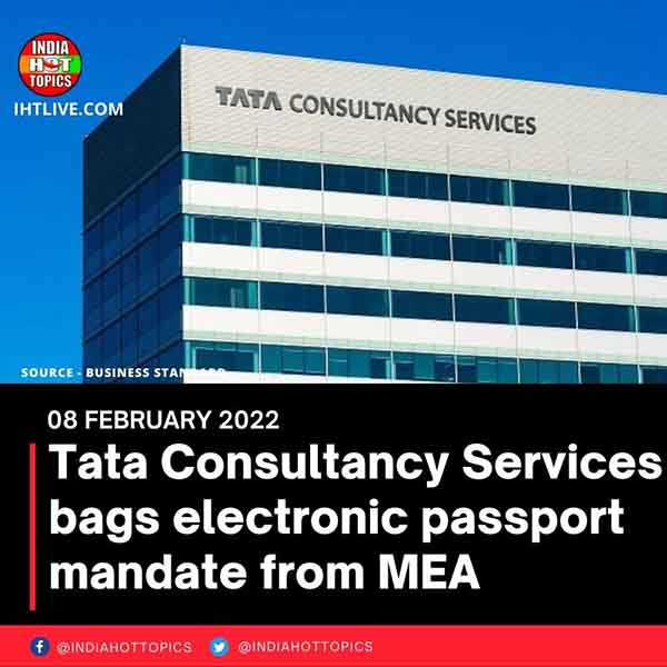 Tata Consultancy Services bags electronic passport mandate from MEA