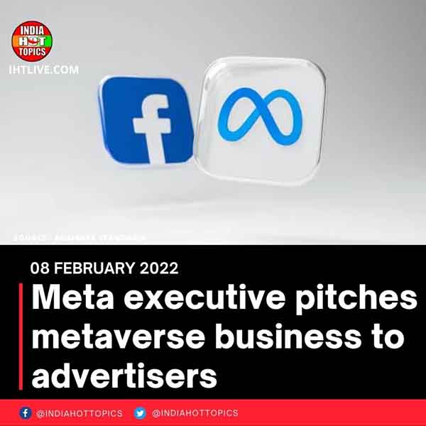 Meta executive pitches metaverse business to advertisers