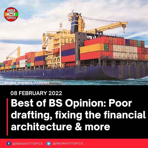 Best of BS Opinion: Poor drafting, fixing the financial architecture & more